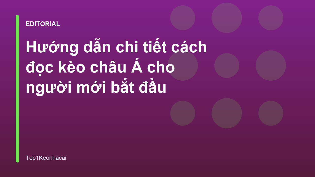 Hướng dẫn cách đọc kèo châu Á cho người mới