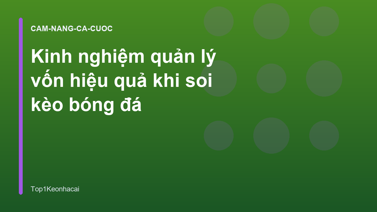 Kinh nghiệm quản lý vốn hiệu quả khi soi kèo bóng đá