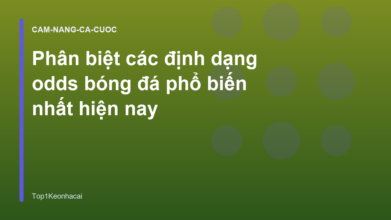 Phân biệt các định dạng odds bóng đá phổ biến nhất hiện nay