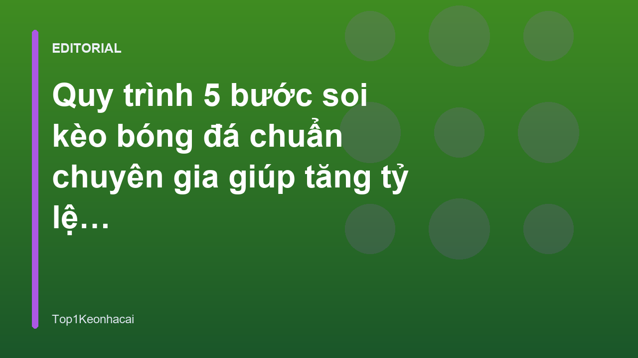Quy trình 5 bước soi kèo bóng đá chuyên nghiệp