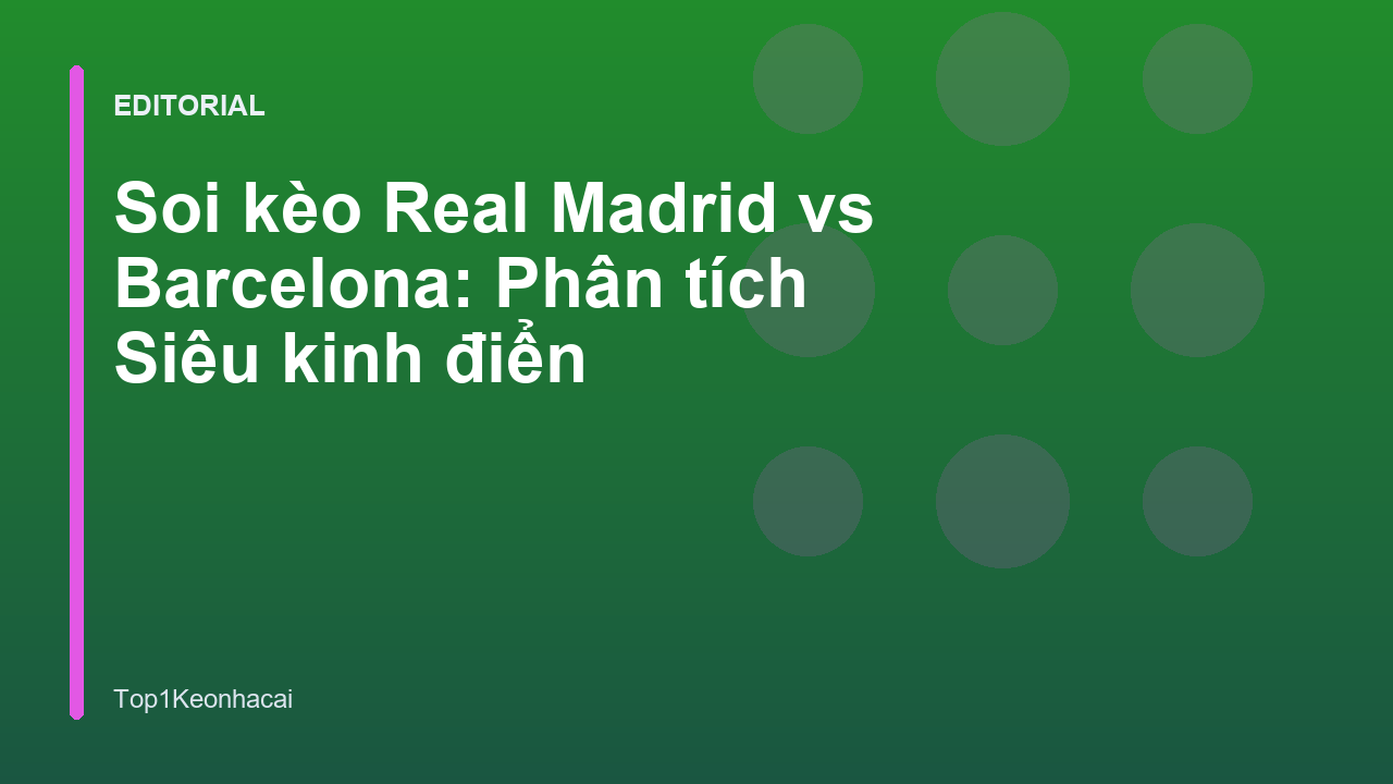 Real Madrid vs Barcelona Siêu kinh điển